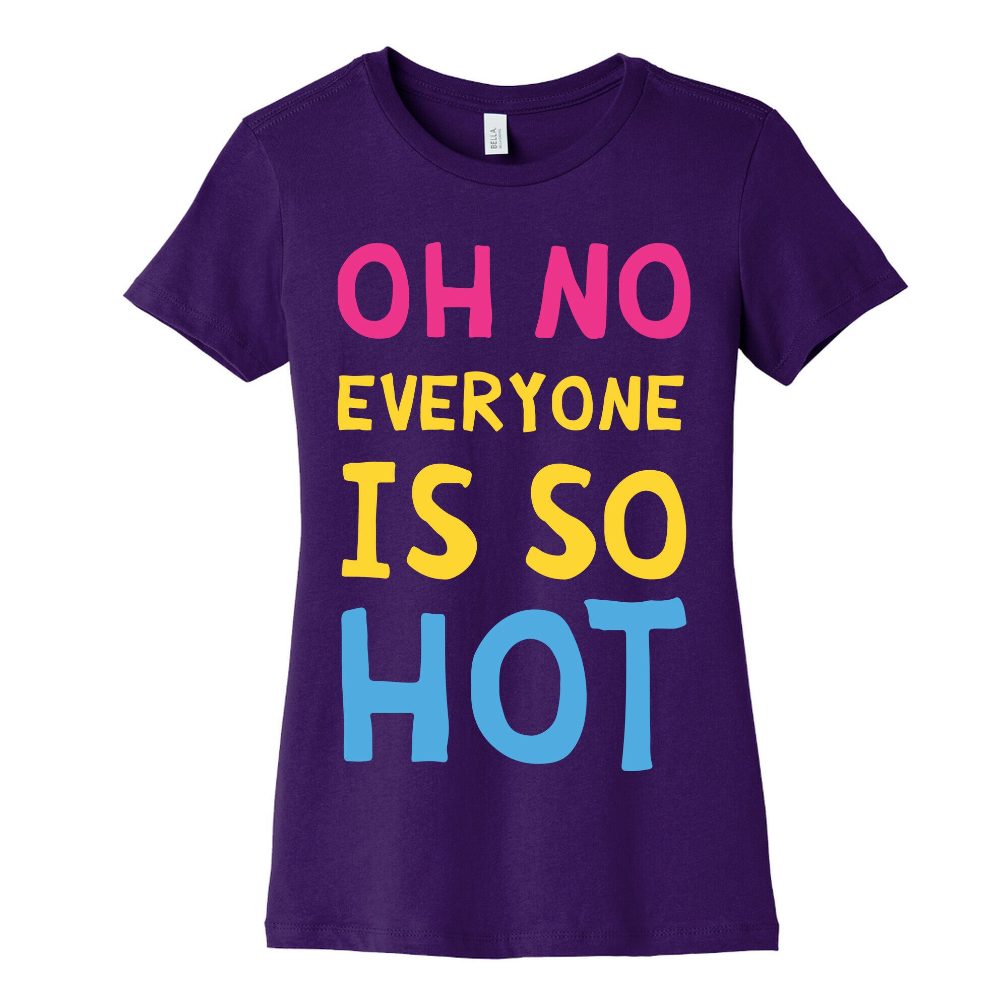 Oh No Everyone Is So Hot Pansexual Women's Cotton Tee